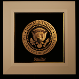 Golden Trump Seal Tribute Art in 24K Gold P. - Limited Edition 1000/Size Units Only.