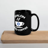 Shalom I Need Coffee Black Mug – Jewish Humor and Coffee Lover’s Delight The Israel Store