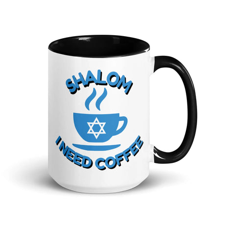 Shalom I Need Coffee Mug with Color Inside – Fun Jewish Mug with Color The Israel Store