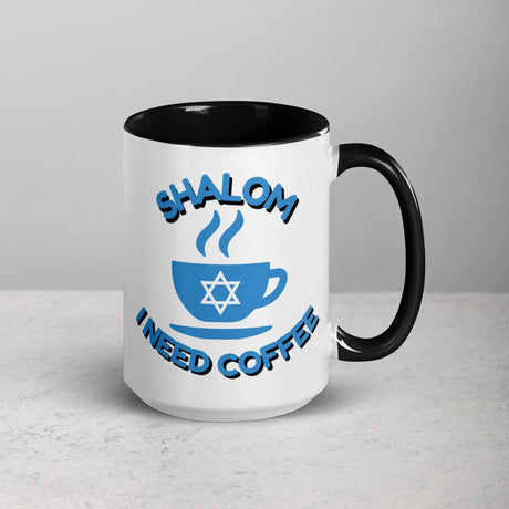 Shalom I Need Coffee Mug with Color Inside – Fun Jewish Mug with Color The Israel Store