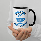 Shalom I Need Coffee Mug with Color Inside – Fun Jewish Mug with Color The Israel Store